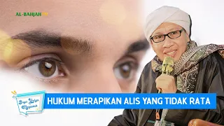 Hukum Merapikan Alis yang Tidak Rata - Buya Yahya Menjawab