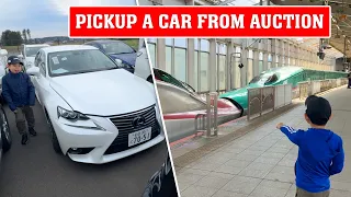 Pickup a car from an auction | Traveling by shinkansen - bullet train