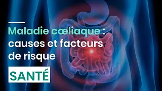 Maladie cœliaque : causes et facteurs de risque