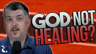 Why Hasn't God Healed Me? | Theocast