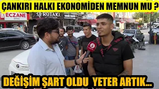 ÇANKIRI | Değişim şart oldu yeter artık... | Çankırı halkı ekonomiden memnu mu ?