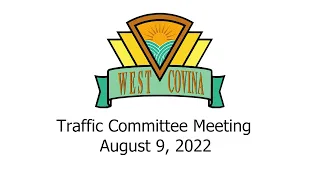 City of West Covina - August 9, 2022 - Traffic Committee Meeting