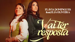 Vai Ter Resposta - Flávia Domingues (Clipe Oficial) feat. Eliã Oliveira