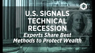 U.S. Signals Technical Recession; Experts Share Best Methods to Protect Wealth