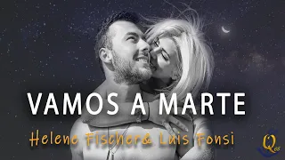 Vamos a Marte  Helene Fischer & Luis Fonsi Letra