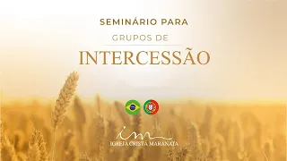 20/05/2023 - [13h30] Igreja Cristã Maranata - Seminário de Grupo de Intercessão