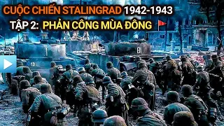 Cuộc chiến Stalingrad 1942-1943 | Tập 2: PHẢN CÔNG MÙA ĐÔNG