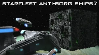 Would Starfleets New Anti BORG ships have been Successful? - Trekyards