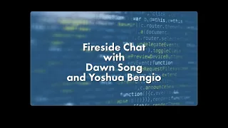 Fireside Chat with Dawn Song and Yoshua Bengio