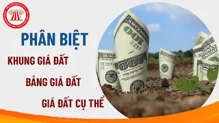 Phân Biệt Khung Giá Đất, Bảng Giá Đất Và Giá Đất Cụ Thể | PHÁP LÝ ĐẤT ĐAI  | TVPL