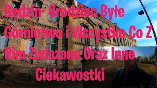 Będzin Grodziec Byłe Górnictwo i Wszystko Co Z Nim Związane Oraz Inne Ciekawostki