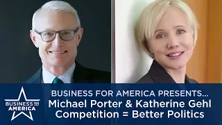 HBS's Michael Porter & CEO Katherine Gehl • America Needs Competition in Politics