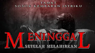 MENINGGAL SETELAH MELAHIRKAN ❗ TAMAT : SOSOK KEMBARAN ISTRIKU  - CERITA HOROR TERBARU