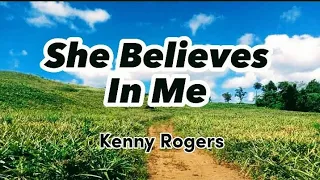 She Believes In Me _Kenny Rogers (Lyrics)