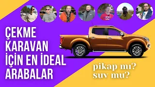 Çekme Karavan İçin İdeal Araçlar | Karavancılara araçları hakkında soru sordum | Suv mu? Pikap mı?