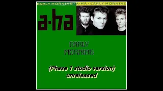 a-ha - early mornig (phaze 1 studio version) unreleased