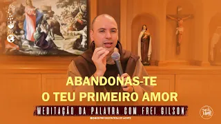 Abandonas-te o teu primeiro amor | (Ap 1, 1-4; 2, 1-5a) #214 - Meditação da Palavra