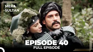 Mera Sultan - Episode 40 (Urdu Dubbed)