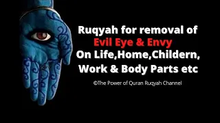 Extremely Powerful Ruqyah for removal of Evil Eye & Envy on Life,Home,Children,Work & Body Parts etc