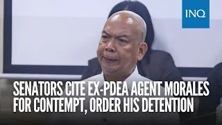Senators cite ex-PDEA agent Morales for contempt, order his detention