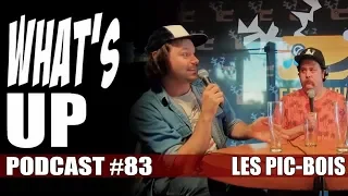 What's Up Podcast #83 Les Pic bois