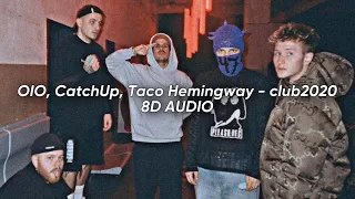 OIO, CatchUp, Taco Hemingway - club2020 (8D AUDIO)