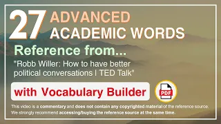 27 Advanced Academic Words Ref from "Robb Willer: How to have better political conversations | TED"