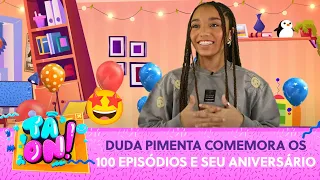 Duda Pimenta comemora o episódio "100" e recebe recado de Filipa Pessoa | Tá On