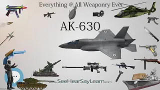AK 630 (Everything WEAPONRY & MORE)💬⚔️🏹📡🤺🌎😜✅