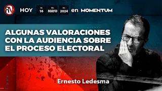 Algunas valoraciones con la audiencia sobre el proceso electoral | Ernesto Ledesma