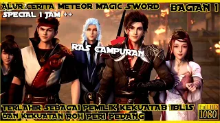 SPECIAL 1 JAM SEASON 1 - ALUR CERITA DONGHUA METEOR MAGIC SWORD BAGIAN 1