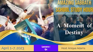 A Moment of Destiny | Amazing Sabbath School Lesson Study Hour # 1 Q2 2023