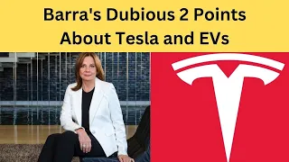 GM CEO Mary Barra Has 2 Honest, but Unconvincing Points About Tesla and EVs