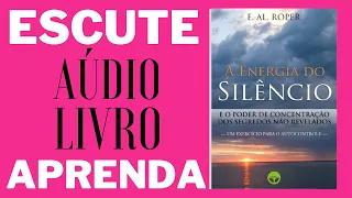 Audiolivro Completo a Energia do Silêncio - E Al Roper | Livro Leitura Audiobook