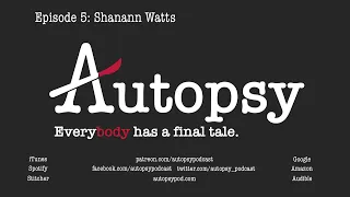 Autopsy Podcast - Episode 5: Shanann Watts