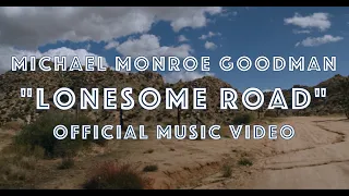 "Lonesome Road" - Michael Monroe Goodman (Official Music Video)