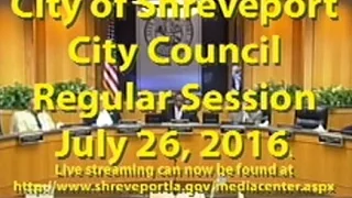 07/26/2016 Regular Session of Shreveport City Council