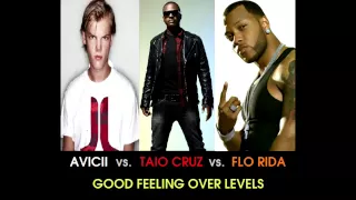 Avicii vs. Taio Cruz vs. Flo Rida - Good Feeling Over Levels (Stelmix 4' Mashup Radio Edit)