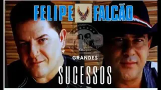 Felipe e Falcão- Grandes Sucessos