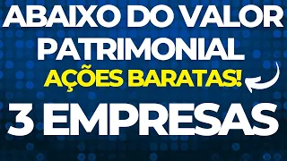 🚀TOP 3 EMPRESAS ABAIXO DO VALOR PATRIMONIAL | AÇÕES BARATAS AGORA