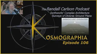 Ep106 Earthworks of America's Lost Advanced Civilization - Kosmographia The Randall Carlson Podcast