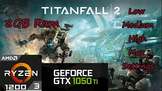 Titanfall 2 On GTx 1050ti + Ryzen 3 1200 | 8GBx1 Ram | All Graphics Settings.