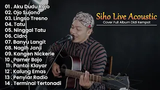 Siho Live Acoustic Cover Full Album Didi Kempot