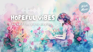 Hopeful Vibes for Productive Work | Uplifting Piano Melodies #focusmusic #productivity #workmusic