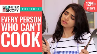 FilterCopy | Every Person Who Can't Cook