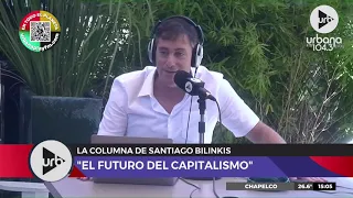 "El futuro del capitalismo", la columna de Santiago Bilinkis en #TodoPasa