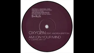 Oxygen feat. Andrea Britton - Am I On Your Mind (Lustral Mix) (2002)