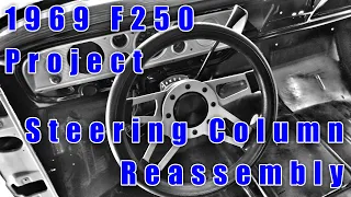 F250 restoration project – Part 31 Steering Column Reassembly