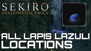 Sekiro Shadows Die Twice ALL LAPIS LAZULI LOCATIONS