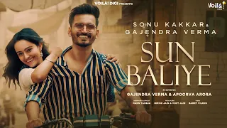 Sun Baliye: Sonu Kakkar, Gajendra Verma | Apoorva Arora |Mann Taneja| New Hindi Song 2021 | Sad Song